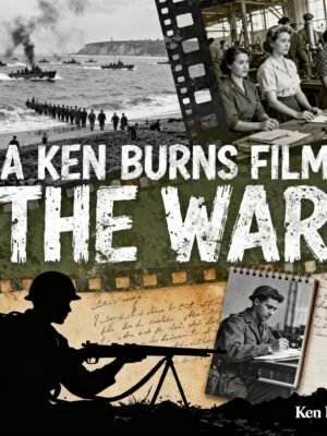 A KEN BURNS FILM THE WAR